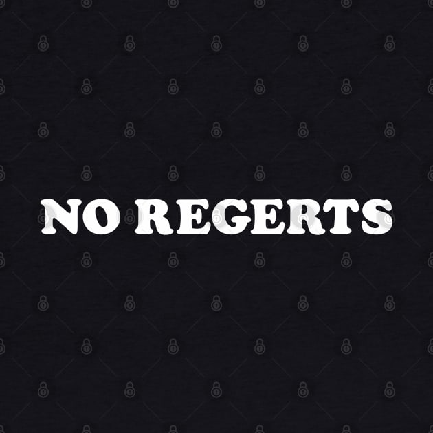 No Regerts by dustbrain